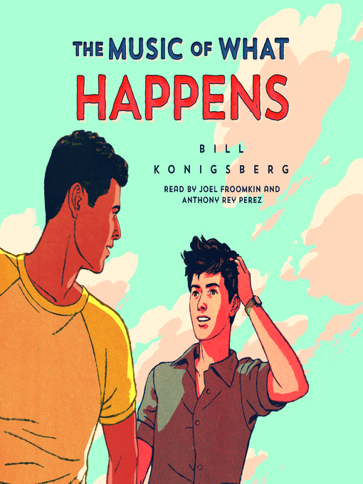 Title details for The Music of What Happens by Bill Konigsberg - Available